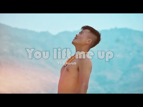 Vk khusoh - You Lift Me Up (official music video)