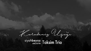 Taksim Trio - Karadeniz Uşağı ♫ Enstrümantal Fon Müziği