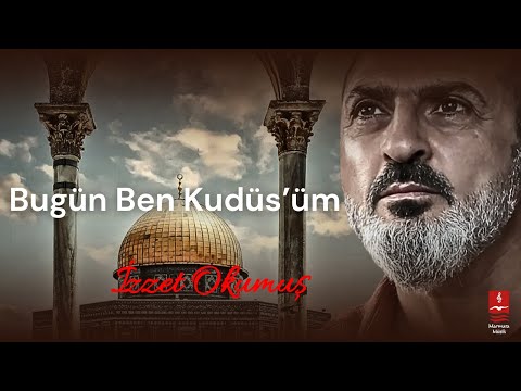İzzet Okumuş "Bugün Ben Kudüs’üm"