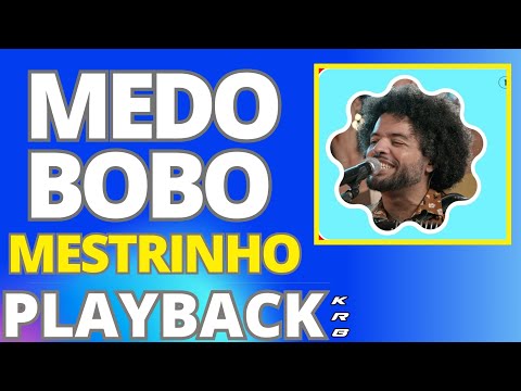 MEDO BOBO – MESTRINHO – PLAYBACK KARAOKE DEMONSTRAÇÃO