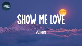 Show Me Love - WizTheMc (Lyrics)
