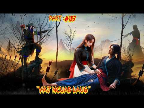 Pauj kev chim siab Vaj Ncuab Laug the legendary of warrior  (Part 153 )  3/9/2026