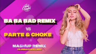 Ba Ba Bad vs Parte & Choke (Mashup) - DJ Nina Caballero