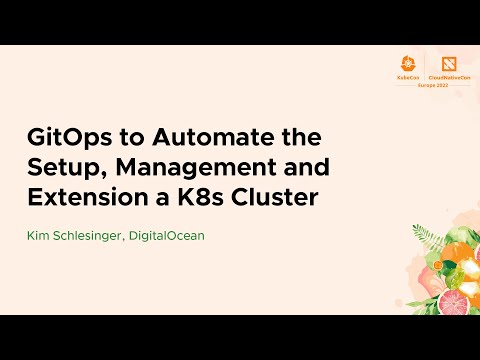 GitOps to Automate the Setup, Management and Extension a K8s Cluster - Kim Schlesinger, DigitalOcean