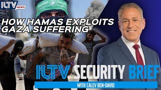 ILTV Security Brief | How Hamas Exploits Gaza Suffering