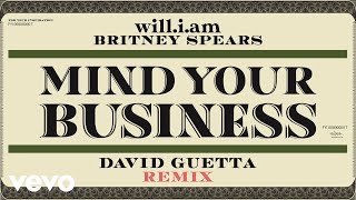 will.i.am, David Guetta, Britney Spears - MIND YOUR BUSINESS (David Guetta Remix - Official Audio)