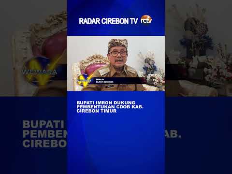 Bupati Imron Dukung Pembentukan CDOB Kab Cirebon Timur