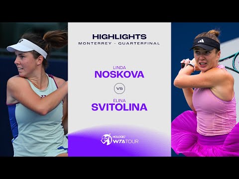 Linda Noskova vs. Elina Svitolina | 2024 Monterrey Quarterfinal | WTA Match Highlights