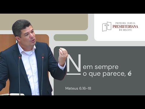 Rev. Leonardo Cavalcante | Nem sempre o que parece, é - Mateus 6.16-18 | 15/06/2025 Culto Manhã