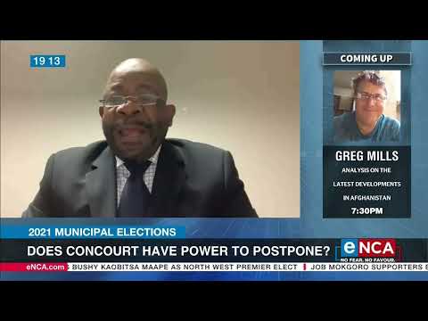 2021 Municipal Election | Does ConCourt have power to postpone?