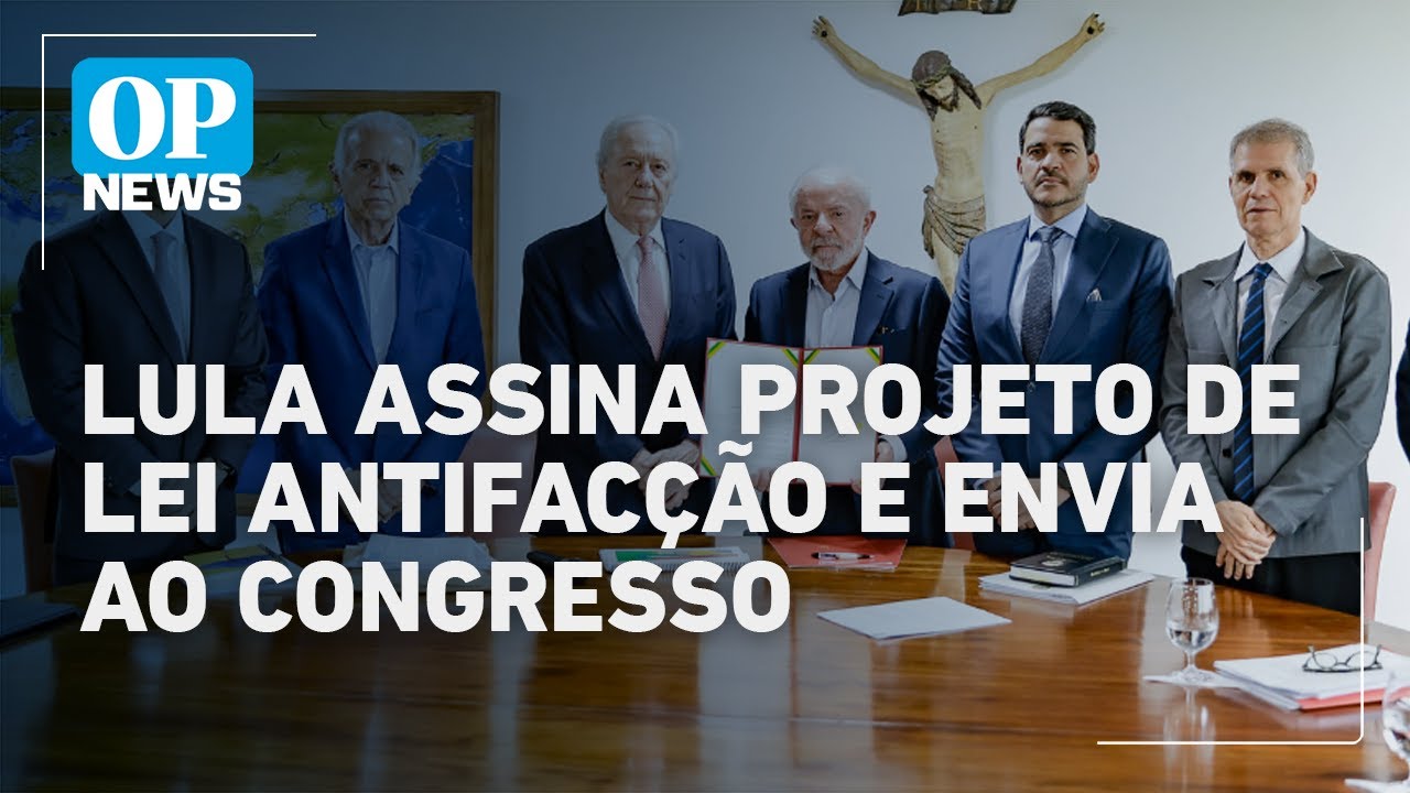 Lula assina Projeto de lei Antifacção e envia ao Congresso l O POVO News