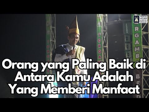 Orang yang Paling Baik di Antara Kamu Adalah Yang Memberi Manfaat | Ustadz Abdul Somad