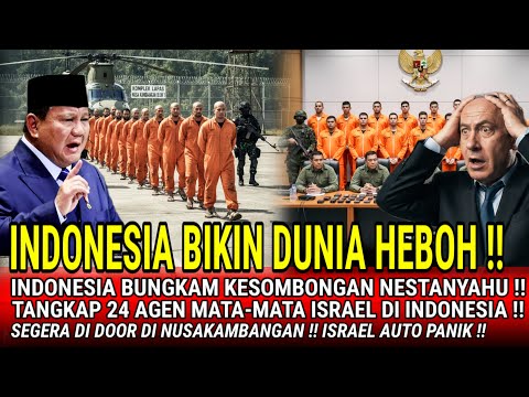 BIKIN HEBOH DUNIA ‼️ INDONESIA BUNGKAM KESOMBONGAN NESTANYAHU ! 24 AGEN MOSSAD DI TANGKAP.