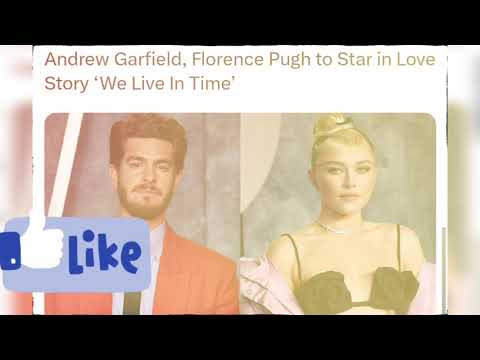 Andrew Garfield, Florence Pugh to Star in Love Story ‘We Live In Time