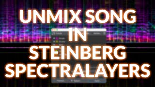 Using SpectraLayers' Unmix Song Module