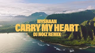 DJ Noiz, Myshaan - Carry My Heart (Remix)