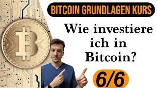 Wie investiert man in Bitcoin? - Bitcoin Grundlagen Kurs - 6/6