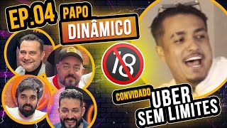 PAPO DINÂMICO TALK SHOW - Convidado Uber Sem Limites( @Semlimitesnigth  )  - Ep.04
