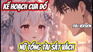 Full Version | Kế Hoạch Cưa Đổ Nữ Tổng Tài Sát Vách | Không Não Audio