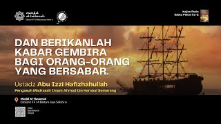 19/07/25 - Dan Berikanlah Kabar Gembira Bagi Orang Orang Yang Bersabar - Ust Abu Izzi Hafizahulah