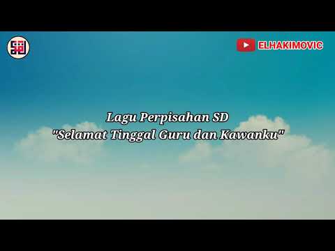 Lagu Perpisahan Sekolah (Selamat Tinggal Guru dan Kawanku) + Puisi Untuk Guru