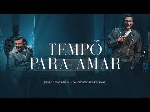 Paulo Cesar Baruk, Leandro Rodrigues - Tempo Para Amar (PVAP 3) Ao Vivo