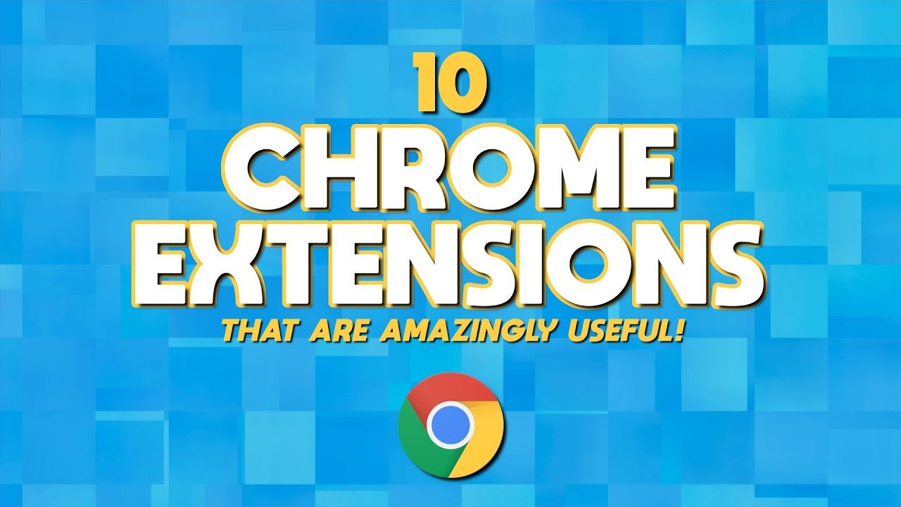 10 Chrome Extensions That Are Amazingly Useful #1