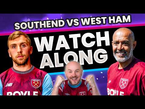 Southend vs West Ham ¬ CHampionship PRe Season Watch Along!