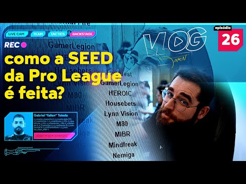 VLOG 26: Como é feito o SEED da Pro League S21