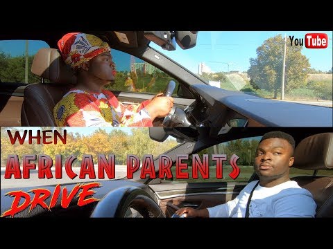 WHEN AFRICAN PARENTS DRIVE