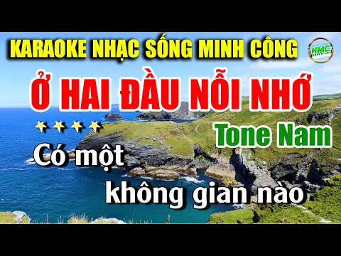 Ở HAI ĐẦU NỖI NHỚ KARAOKE NHẠC SỐNG MINH CÔNG | Beat Chuẩn Cực Hay