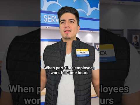 When part-time employees work full-time hours
