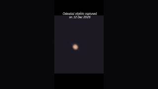 Celestial objects captured on 12 Dec 2025 #india #astrophotography #telescope #planet #hyderabad