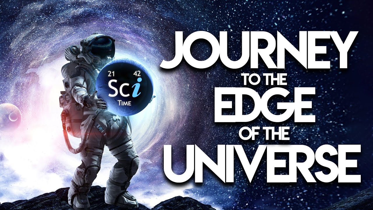 Journey to The Edge of The Universe