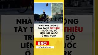 Nhà hoạt động Tây Tạng tự thiêu trước trụ sở Liên Hợp Quốc ở New York