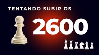 Tentando subir os 2600!♟️😀 Bora!!! 📈