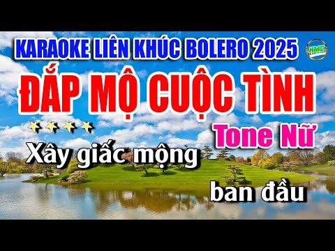 Karaoke Liên Khúc Nhạc Trữ Tình Tone Nữ Dễ Hát | Bolero Nhạc Xưa Bất Hủ | ĐẮP MỘ CUỘC TÌNH