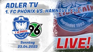 Adler TV | LIVE - 23.04.2023 | 1. FC Phönix Lübeck vs. Hannover 96 II