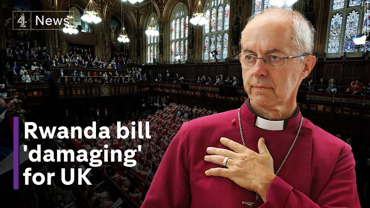 Rwanda bill is ‘leading nation down a damaging path’, says Archbishop of Canterbury