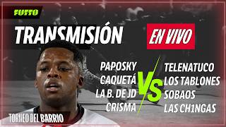 🔴TORNEO DEL BARRIO🔴 | CRISMA VS CHINGAS, TABLONES, QUE CALORRRR!