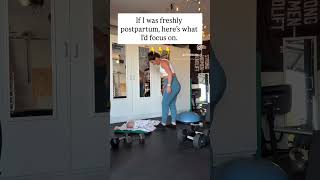 If I was newly postpartum, here's what I'd do...