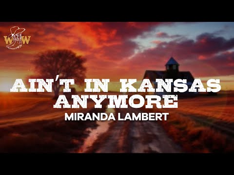 Miranda Lambert - Ain’t In Kansas Anymore