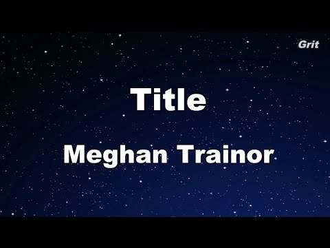 Title – Meghan Trainor Karaoke 【With Guide Melody】Instrumental