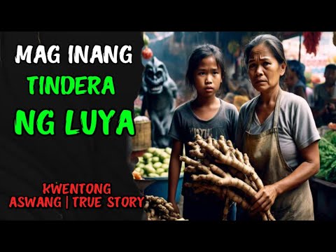 MAG INANG TINDERA NG LUYA | KWENTONG ASWANG | TRUE STORY