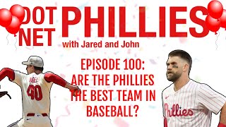 EPISODE 100: ARE THE PHILLIES THE BEST TEAM IN BASEBALL?