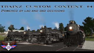 Trainz Custom Content #4 - Powered by Lag and Bad Decisions
