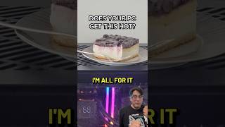 Why Does My Gaming PC Get So Hot? (This One Defrosts Cake)