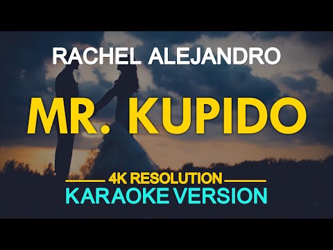 Mr. Kupido (Karaoke) – Rachel Alejandro