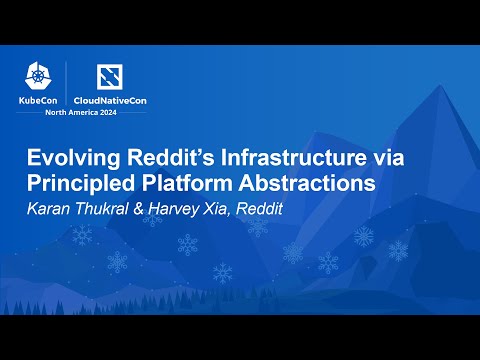 Evolving Reddit’s Infrastructure via Principled Platform Abstractions - Karan Thukral & Harvey Xia