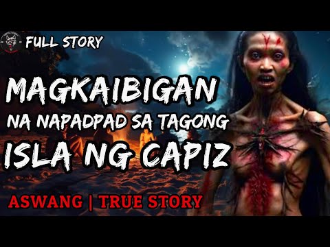 MAGKAIBIGAN NA NAPADPAD SA TAGONG ISLA NG CAPIZ -Full Story | Aswang True Story